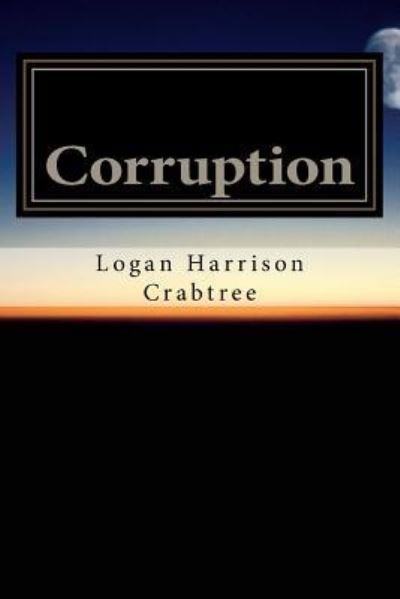 Cover for Logan Harrison Crabtree · Corruption (Paperback Book) (2018)