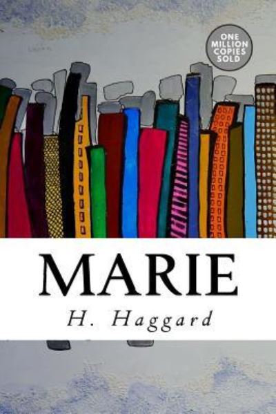 Marie - Sir H Rider Haggard - Books - Createspace Independent Publishing Platf - 9781718943711 - May 20, 2018