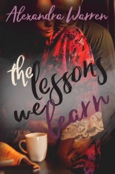 Alexandra Warren · The Lessons We Learn (Paperback Bog) (2018)