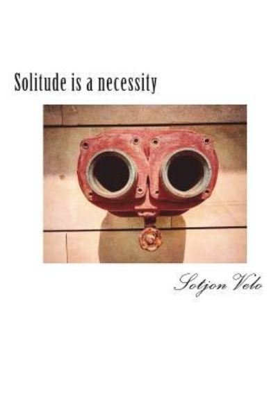 Cover for Sotjon Velo · Solitude is a necessity (Taschenbuch) (2018)