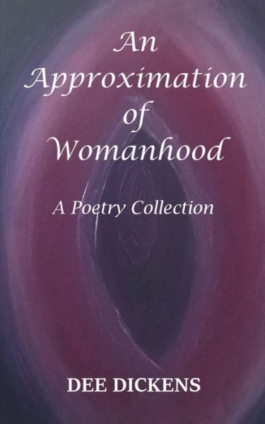 Cover for Dee Dickens · An Approximation Of Womanhood (Paperback Book) (2018)