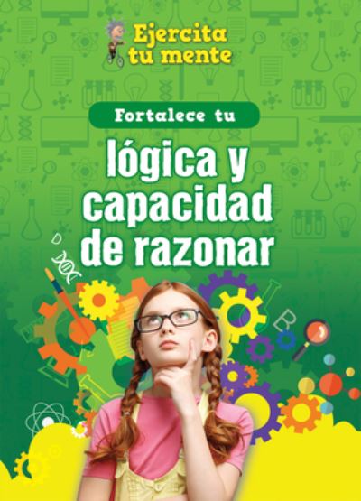 Cover for Àngels Navarro · Fortalece Tu Logica Y Capacidad de Razonar (Strengthen Your Logic and Reasoning Skills) (Hardcover Book) (2022)