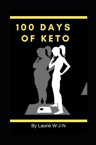 Cover for Laurie Wjn · 100 Days of Keto (Paperback Book) (2018)