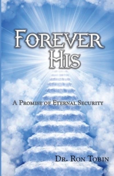 Forever His - Ron Tobin - Boeken - Old Paths Publications, Incorporated - 9781734192711 - 17 december 2019