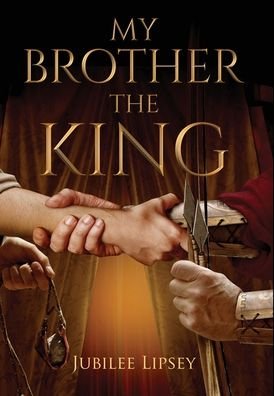 Cover for Jubilee Lipsey · My Brother, the King (Innbunden bok) (2021)