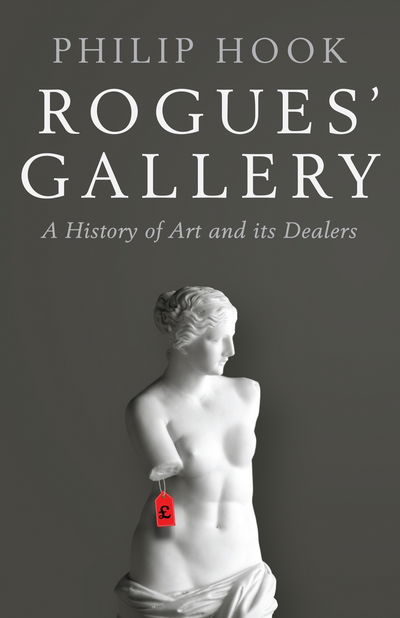 Cover for Philip Hook · Rogues' Gallery: A History of Art and its Dealers (Paperback Book) [Main edition] (2018)