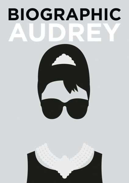 Cover for Sophie Collins · Biographic: Audrey: Great Lives in Graphic Form - Biographic (Gebundenes Buch) (2019)