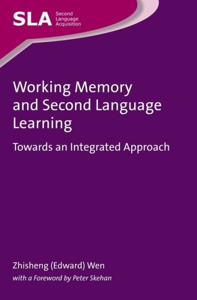 Working Memory and Second Language Learning: Towards an Integrated Approach - Second Language Acquisition - Wen, Zhisheng (Edward) - Livros - Channel View Publications Ltd - 9781783095711 - 6 de junho de 2016