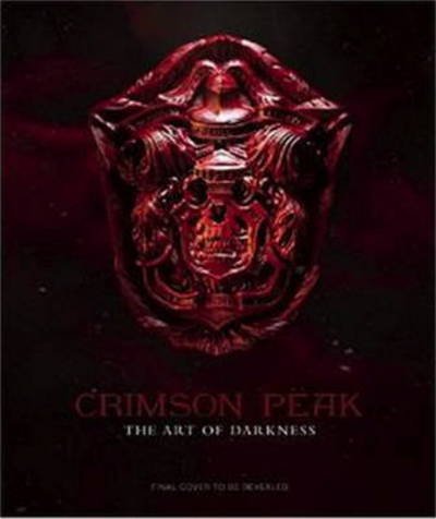 Cover for Mark Salisbury · Crimson Peak the Art of Darkness (Hardcover Book) (2015)