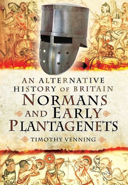 Cover for Timothy Venning · Alternative History of Britain: Normans and Early Plantagenets (Hardcover Book) (2014)