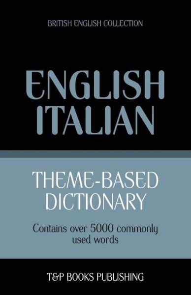 Cover for Andrey Taranov · Theme-based Dictionary British English-italian - 5000 Words (Paperback Book) (2013)