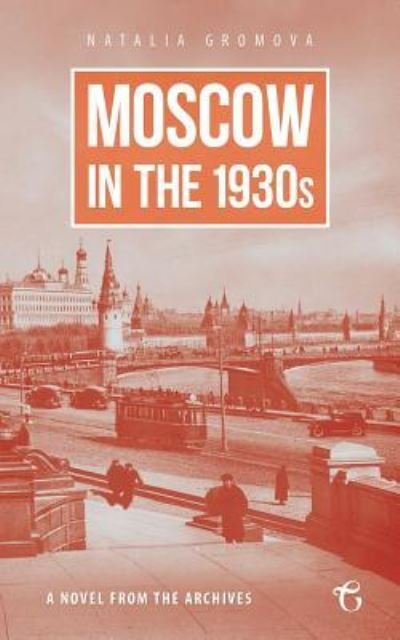 Cover for Natalia Gromova · Moscow in the 1930s - A Novel from the Archives (Paperback Bog) (2016)