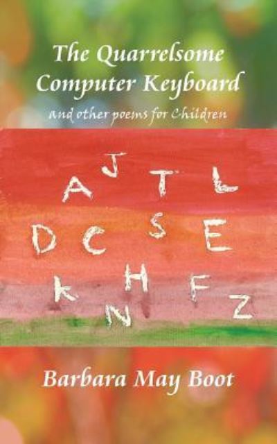 The Quarrelsome Computer Keyboard (and other poems for Children) - Barbara May Boot - Books - New Generation Publishing - 9781785075711 - January 5, 2016