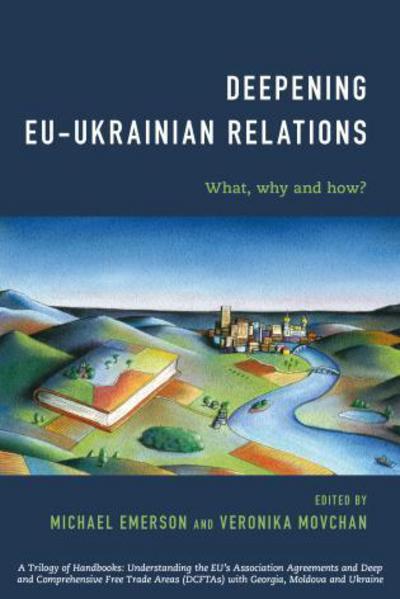 Deepening EU-Ukrainian Relations: What, Why and How? - Michael Emerson - Books - Rowman & Littlefield International - 9781786601711 - August 12, 2016