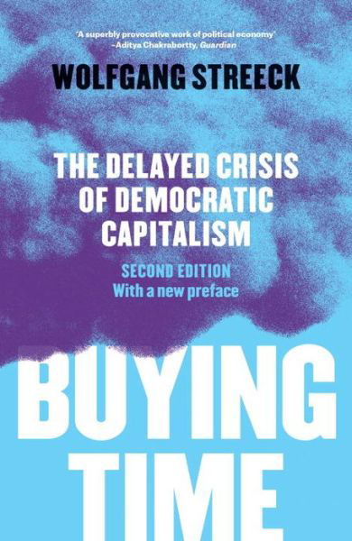 Buying Time: The Delayed Crisis of Democratic Capitalism - Wolfgang Streeck - Livres - Verso Books - 9781786630711 - 7 février 2017