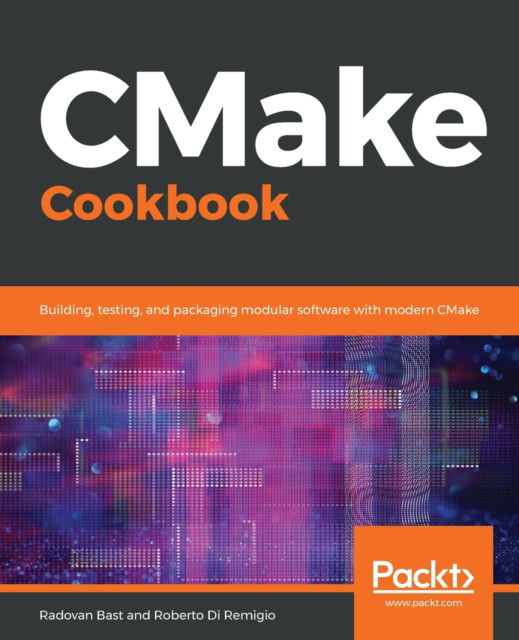 Cover for Radovan Bast · CMake Cookbook: Building, testing, and packaging modular software with modern CMake (Paperback Book) (2018)