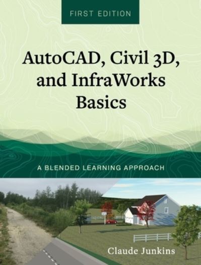AutoCAD, Civil 3D, and InfraWorks Basics - Claude Junkins - Books - Cognella, Inc. - 9781793573711 - November 23, 2021