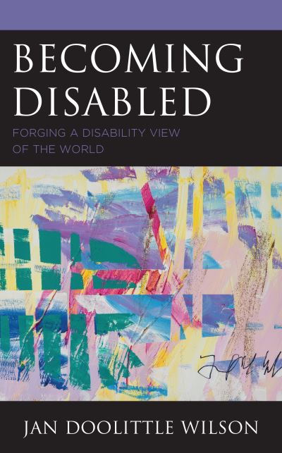 Jan Doolittle Wilson · Becoming Disabled: Forging a Disability View of the World - Health and Aging in the Margins (Paperback Book) (2025)