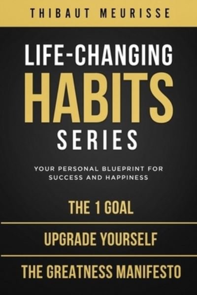 Life-Changing Habits Series - Thibaut Meurisse - Kirjat - Independently Published - 9781796796711 - lauantai 2. maaliskuuta 2019