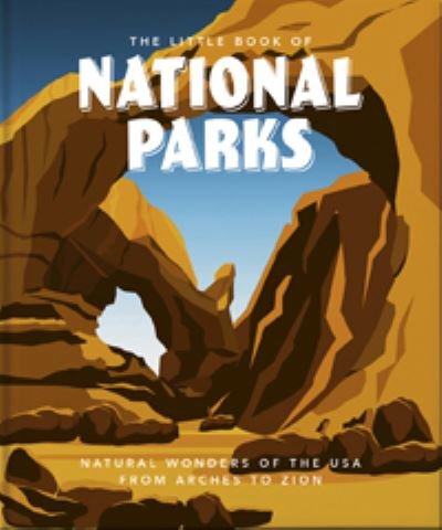 Cover for Orange Hippo! · The Little Book of National Parks: From Yellowstone to Big Bend (Innbunden bok) (2022)