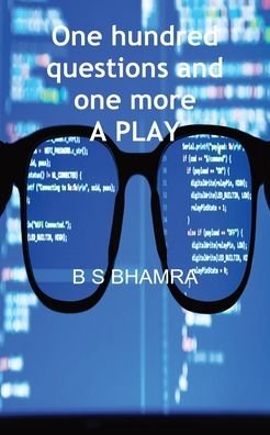 Cover for B S Bhamra · One Hundred Questions and One More - a Play (Paperback Book) (2022)