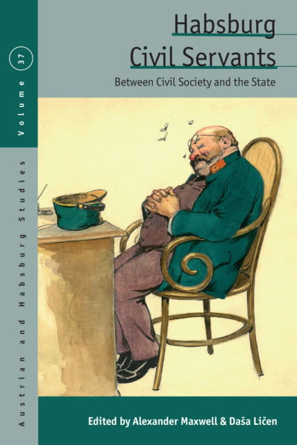 Cover for Habsburg Civil Servants: Between Civil Society and the State - Austrian and Habsburg Studies (Hardcover Book) (2025)