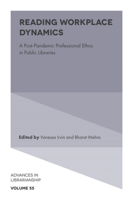 Reading Workplace Dynamics: A Post-Pandemic Professional Ethos in Public Libraries - Advances in Librarianship -  - Książki - Emerald Publishing Limited - 9781837970711 - 1 sierpnia 2024