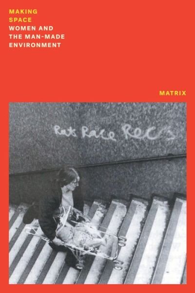 Cover for Matrix · Making Space: Women and the Man Made Environment - Feminist Classics (Taschenbuch) (2022)