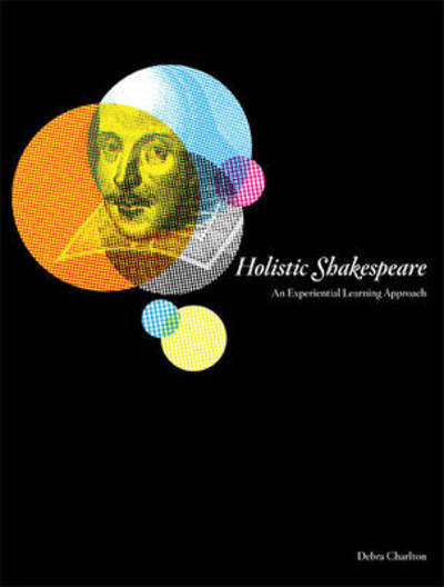 Cover for Debra Charlton · Holistic Shakespeare: An Experiential Learning Approach (Paperback Book) (2012)