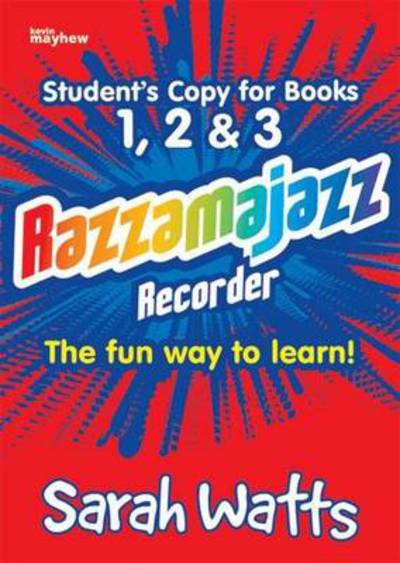 Razzamajazz Recorder - Student Books 1, 2 & 3: The Fun and Exciting Way to Learn the Recorder - Sarah Watts - Books - Kevin Mayhew Ltd - 9781844178711 - January 24, 2002