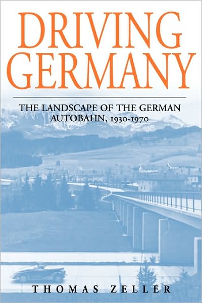 Cover for Thomas Zeller · Driving Germany: The Landscape of the German Autobahn, 1930-1970 - Studies in German History (Paperback Book) (2010)
