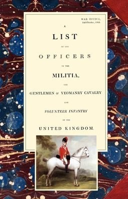 Cover for War Office 14th October 1805 · LIST of the OFFICERS of the MILITIA - the GENTLEMEN &amp; YEOMANRY CAVALRY - and VOLUNTEER INFANTRY in the UNITED KINGDOM 1805 Voume 2 (Bok) (2007)