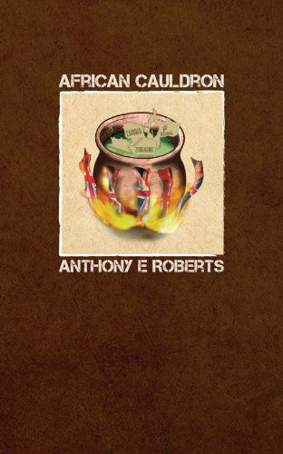 Cover for Anthony E Roberts · African Cauldron (Paperback Book) (2010)