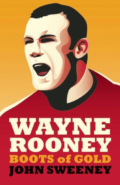 Cover for John Sweeney · Wayne Rooney: Boots of Gold (Paperback Book) (2013)