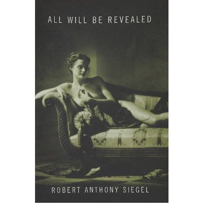 Cover for Robert Anthony Siegel · All Will Be Revealed (Hardcover Book) (2007)