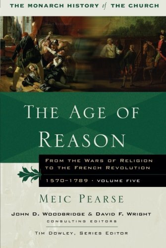 Cover for Meic Pearse · The Age of Reason: from the Wars of Religion to the French Revolution, 1570-1789 - Monarch History of the Church (Taschenbuch) (2007)