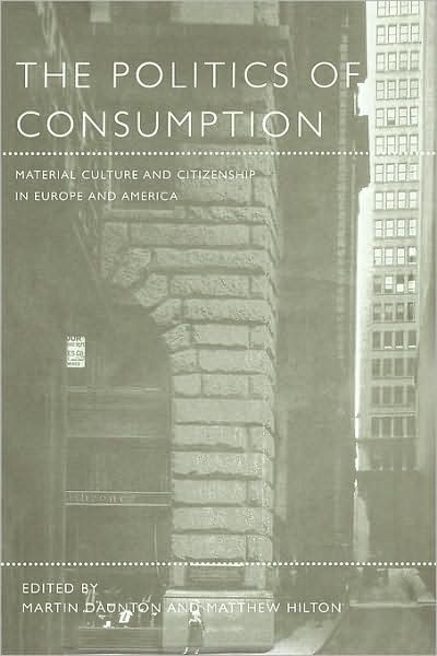 Cover for Martin Daunton · The Politics of Consumption: Material Culture and Citizenship in Europe and America - Leisure, Consumption and Culture (Paperback Book) (2001)