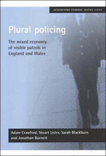 Cover for Crawford, Adam (Centre for Criminal Justice Studies, University of Leeds) · Plural policing: The mixed economy of visible patrols in England and Wales - Researching Criminal Justice (Paperback Book) (2005)