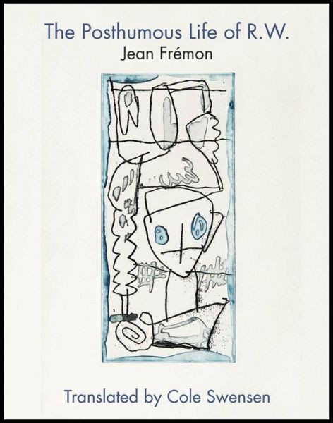 The Posthumous Life of R.W. - Jean Fremon - Kirjat - Omnidawn Publishing - 9781890650711 - tiistai 7. lokakuuta 2014