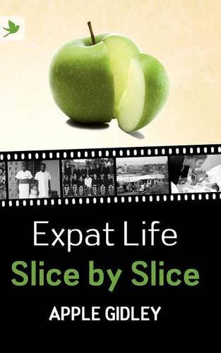 Cover for Apple Gidley · Expat Life Slice by Slice (Paperback Book) (2012)