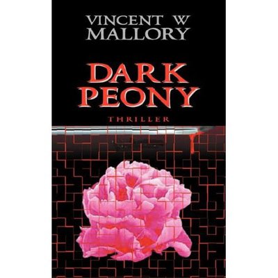 Cover for Vincent W. Mallory · Dark Peony (Paperback Book) (2006)