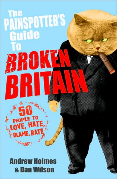 Cover for Andrew Holmes · The Painspotter's Guide to Broken Britain: 50 People to Love, Hate, Blame, Rate (Paperback Book) (2009)