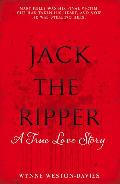 Cover for Wynne Weston-Davies · Jack The Ripper: A True Love Story (Paperback Book) (2016)