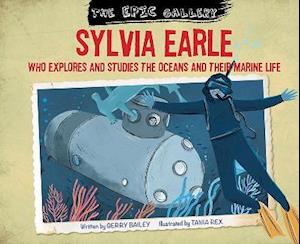 Cover for Gerry Bailey · Sylvia Earle: who explores and studies the oceans and their marine life (Paperback Book) (2020)