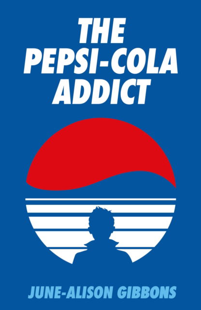 Cover for June-Alison Gibbons · The Pepsi Cola Addict (Paperback Book) (2023)