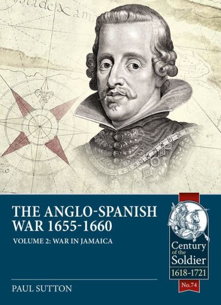 Cover for Paul Sutton · The Anglo-Spanish War 1655-1660 Volume 2: War in Jamaica - Century of the Soldier (Paperback Book) (2021)