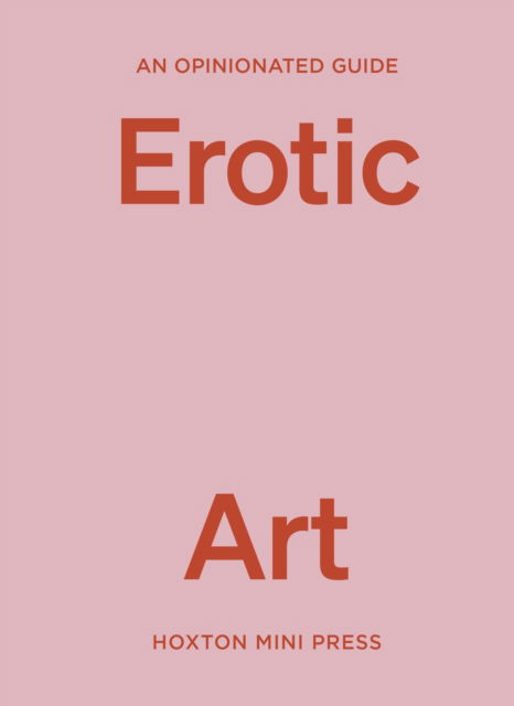 Elise Bell · An Opinionated Guide to Erotic Art (Hardcover Book) (2024)