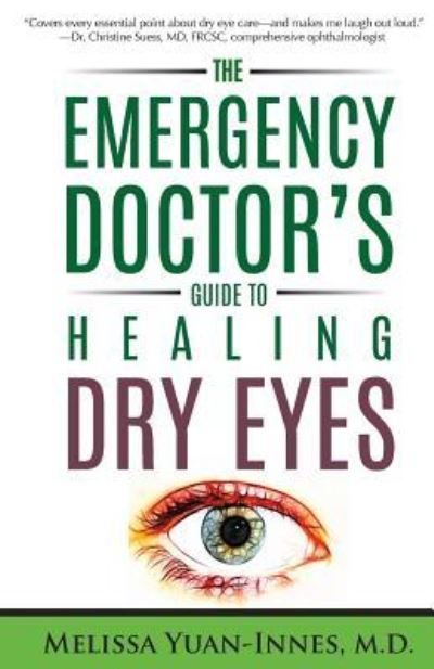 Cover for Melissa Yuan-Innes M D · The Emergency Doctor's Guide to Healing Dry Eyes (Pocketbok) (2017)