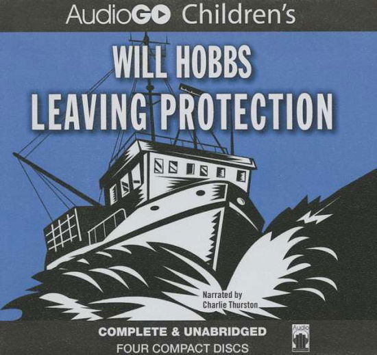 Cover for Will Hobbs · Leaving Protection (Audiobook (płyta CD)) (2012)