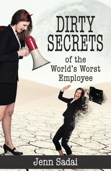 Cover for Jenn Sadai · Dirty Secrets of the World's Worst Employee (Paperback Book) (2015)